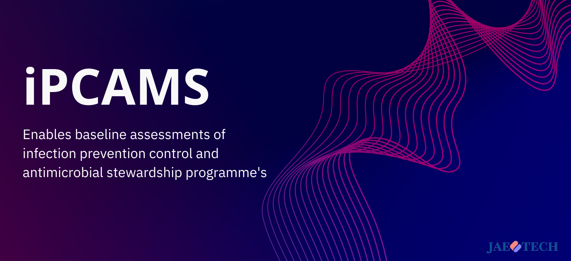 JaeTech: iPCAMS solution for WHO IPC and AMS assessment tools